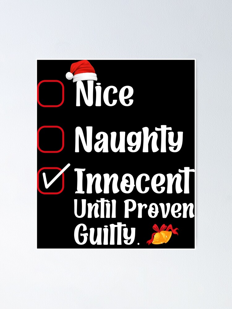 Nice Naughty Innocent Until Proven Guilty Christmas List Fun Poster For Sale By Dajistore 