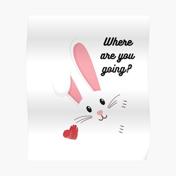 "Where are you going?" Poster for Sale by JA57 Redbubble