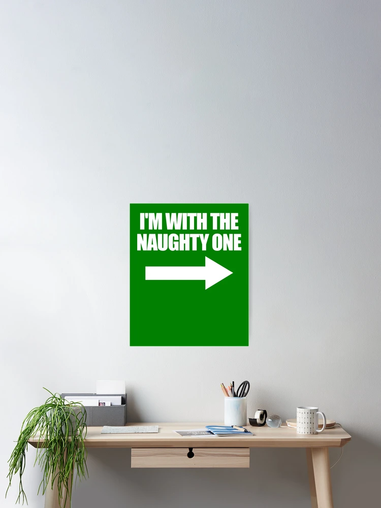 Imagen 2 de 3, Póster con la obra Santa I'm With The Naughty One Arrow Right Naughty List Gear, diseñada y vendida por DynamicDesign.