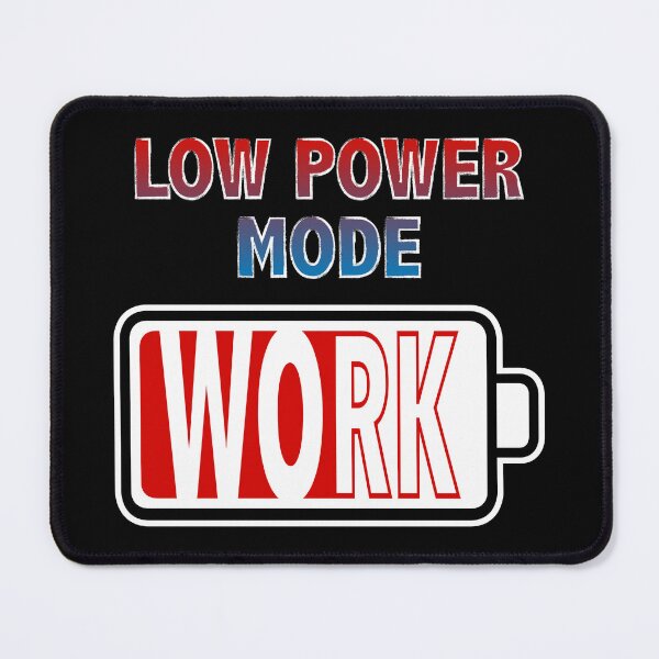 Item preview, Work in Low Power Mode designed and sold by Moodific.