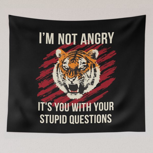 Item preview, Raging Tiger I'm Not Angry Stupid Questions designed and sold by Zagach Letters.