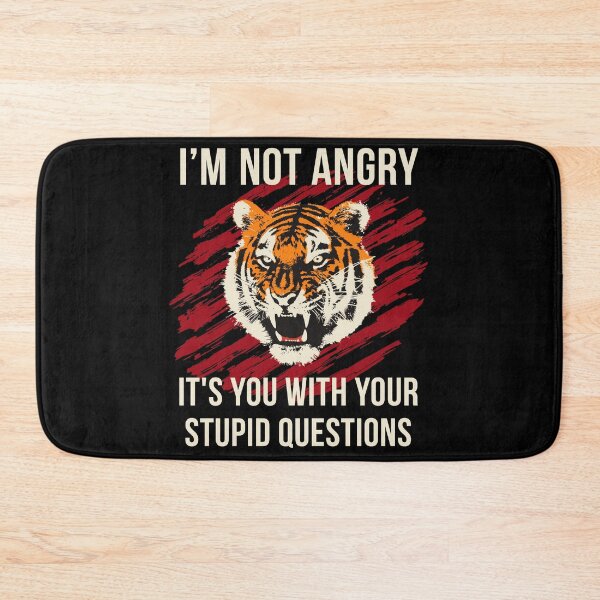 Item preview, Raging Tiger I'm Not Angry Stupid Questions designed and sold by Zagach Letters.