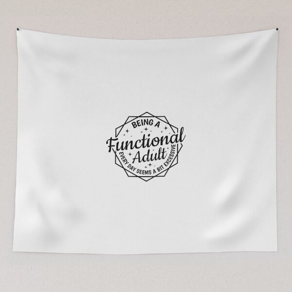 Item preview, Being a Functional Adult Every Day Seems a Bit Excessive designed and sold by Angyee-patipat.