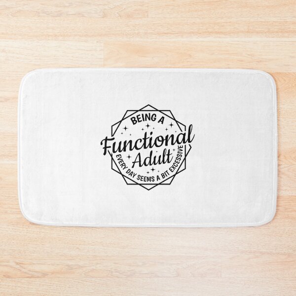 Item preview, Being a Functional Adult Every Day Seems a Bit Excessive designed and sold by Angyee-patipat.