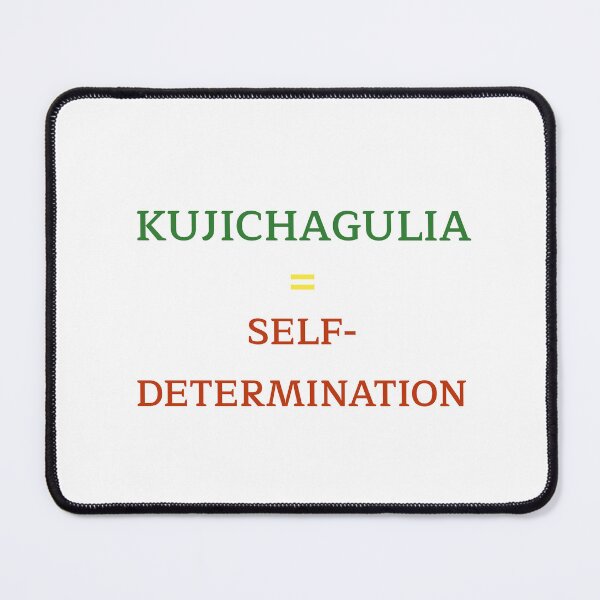 Item preview, KUJICHAGULIA means Self-determination  designed and sold by Tianjay-Threads.