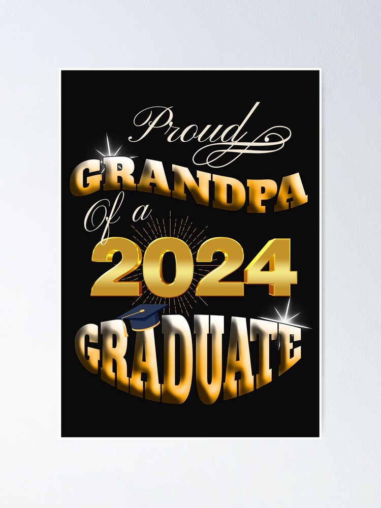 GRADUATED 2024 PROUD GRANDPA OF A 2024 GRADUATE CLASS OF 24 Poster   Fposter,small,wall Texture,product,750x1000 