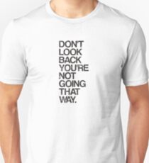 Don't Look Back You're Not Going That Way Unisex T-Shirt