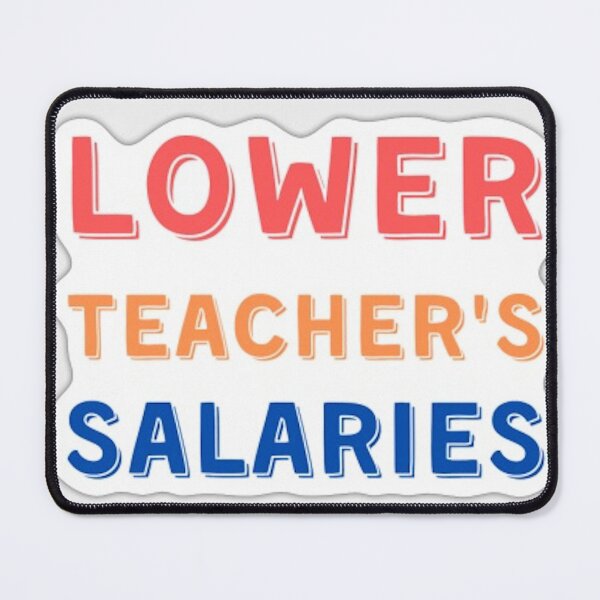 Item preview, Lowere teachers salaries designed and sold by FunkisDesignes.