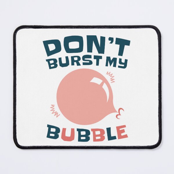 Item preview, Don't Burst My Bubble Cute Bubble Gum Lover Chewing Gum designed and sold by jaygo.