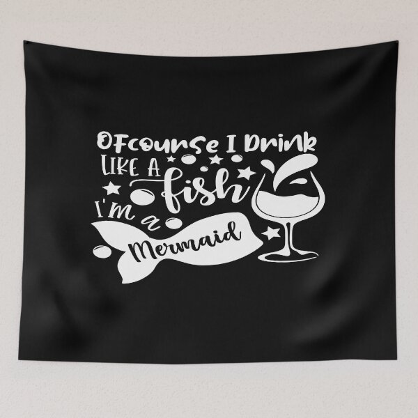 Item preview, Of course I drink  like a fish i'm a mermaid designed and sold by phassystore.