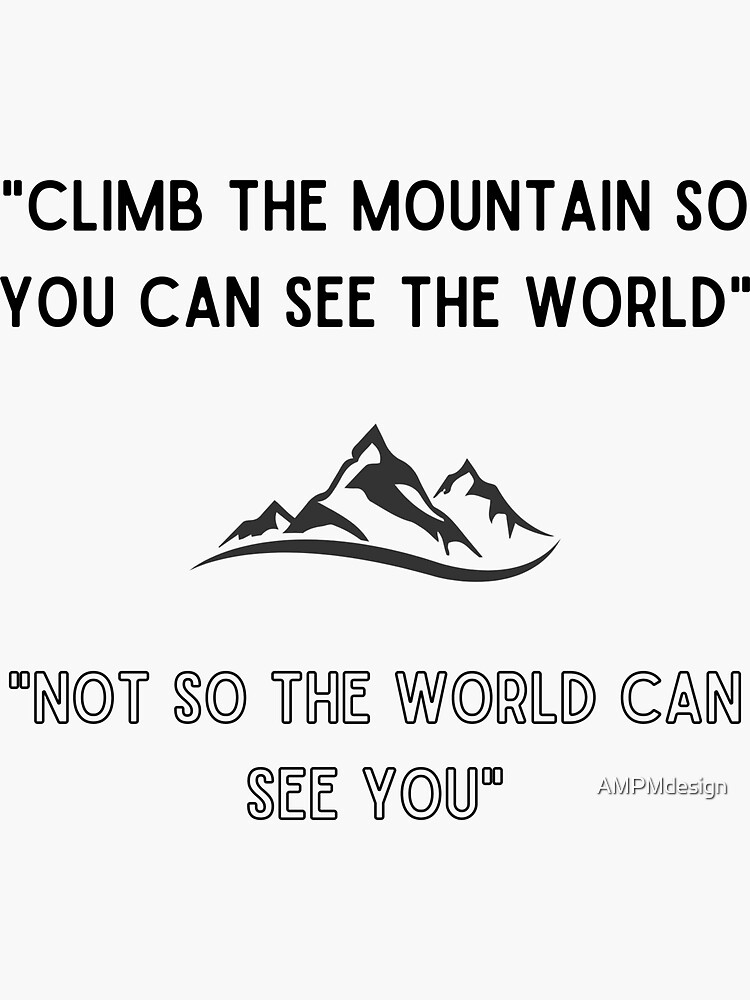 "Climb the mountain" Sticker for Sale by AMPMdesign Redbubble