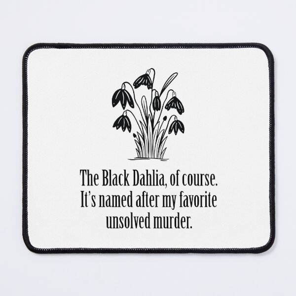 Item preview, black dhalia - wednesday quote designed and sold by stylesnspire.