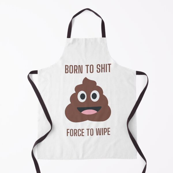 Item preview, Born to shit force to wipe designed and sold by MiniCooper27.