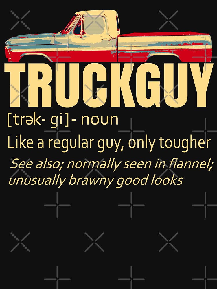 "Truck Guy Definition Funny Short Bed Pickup Bumpside Body" Tshirt for