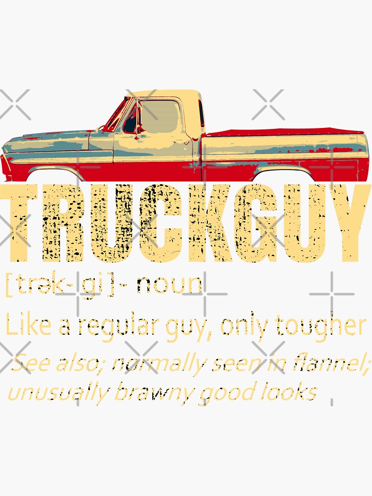"Truck Guy Definition Grungy Funny Short Bed Pickup Bumpside Body