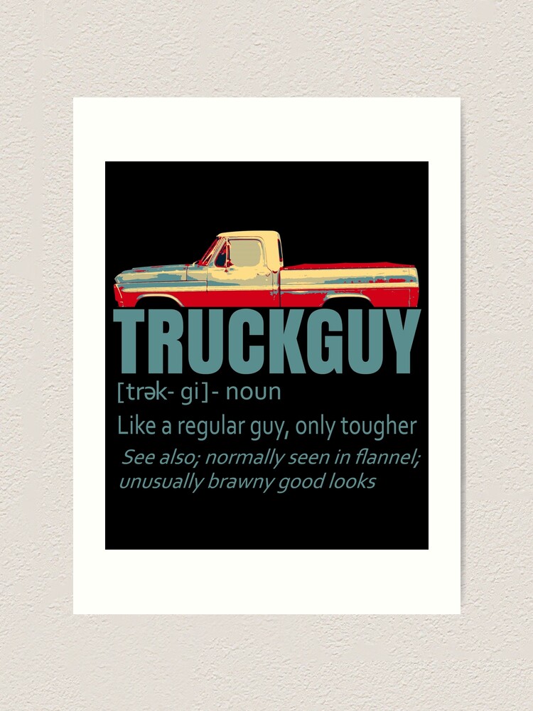 "Truck Guy Definition Funny Short Bed Pickup Bumpside Body" Art Print