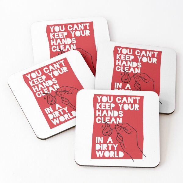 Item preview, You can't keep your hands clean in a dirty world designed and sold by Nanika-akimoto.