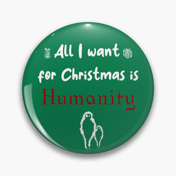 Item preview, All i want for Christmas is Humanity designed and sold by Taki93.