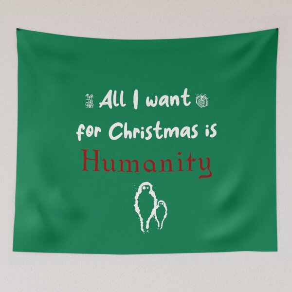 Item preview, All i want for Christmas is Humanity designed and sold by Taki93.