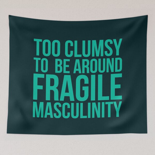 Item preview, I'm too clumsy to be around fragile masculinity ( Green / Teal) designed and sold by Africanism.
