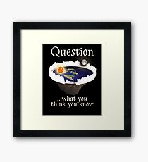 Flat Earth Ice Wall Question What You Think You Know Framed Print