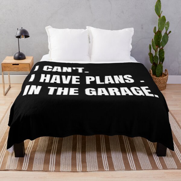 Item preview,  I CAN'T I HAVE PLANS IN THE GARAGE designed and sold by mystylecorner.