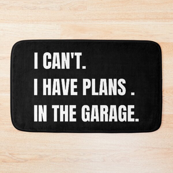 Item preview,  I CAN'T I HAVE PLANS IN THE GARAGE designed and sold by mystylecorner.