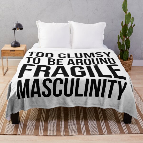 Item preview, I'm too clumsy to be around fragile masculinity ( Black / White / Grey) designed and sold by Africanism.
