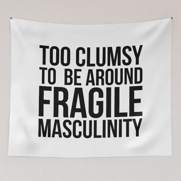 Item preview, I'm too clumsy to be around fragile masculinity ( Black / White / Grey) designed and sold by Africanism.