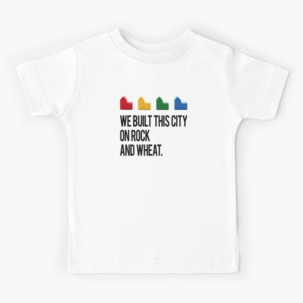 WE BUILT THIS CITY ON ROCK AND WHEAT Settlers of Catan Kids T-Shirt