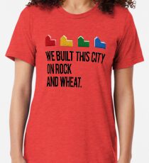 Camiseta de tejido mixto CONSTRUIMOS ESTA CIUDAD EN ROCK AND WHEAT Colonos de Catan