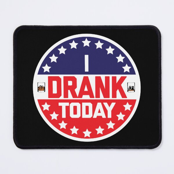 Item preview, I Drank Today! designed and sold by MikelPikel.