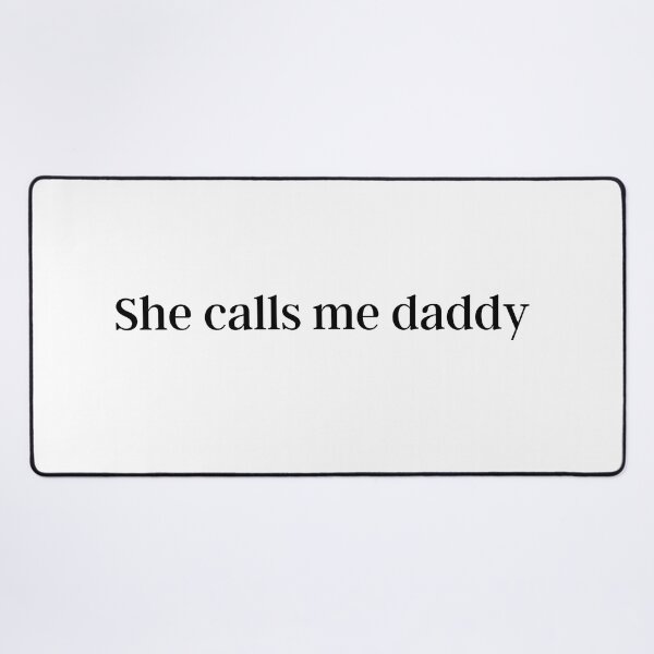 Item preview, She calls me daddy designed and sold by Delilust.