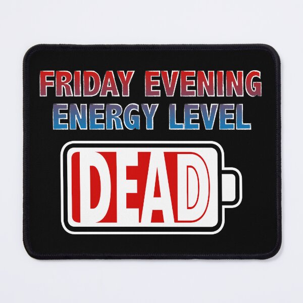 Item preview, Friday Evening Energy Level - Dead designed and sold by Moodific.