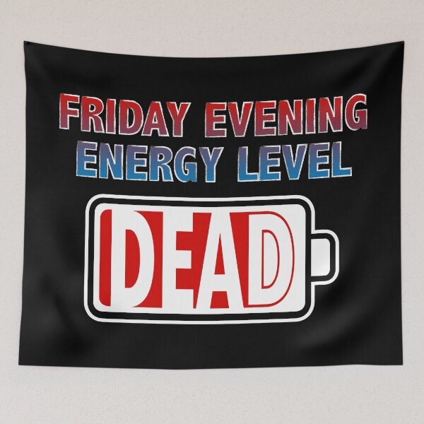 Item preview, Friday Evening Energy Level - Dead designed and sold by Moodific.