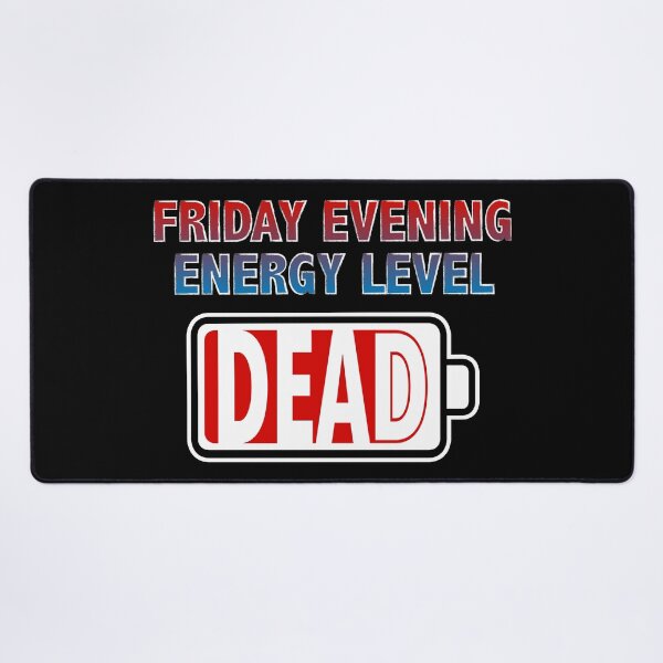 Item preview, Friday Evening Energy Level - Dead designed and sold by Moodific.