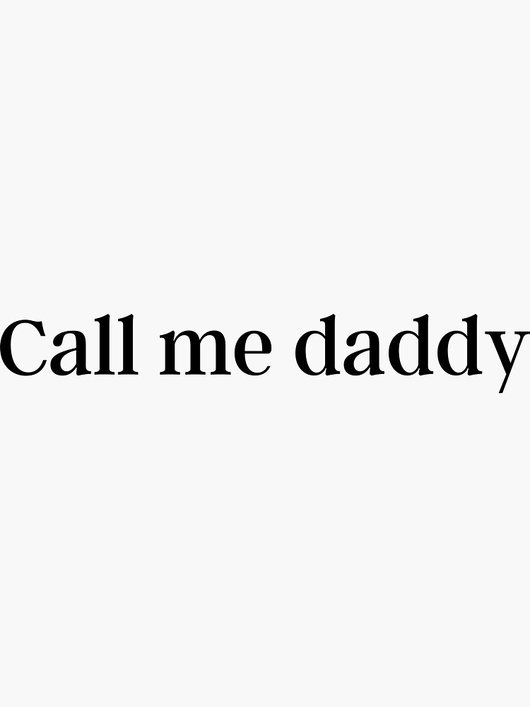 Call Me Daddy Sticker For Sale By Delilust Redbubble 