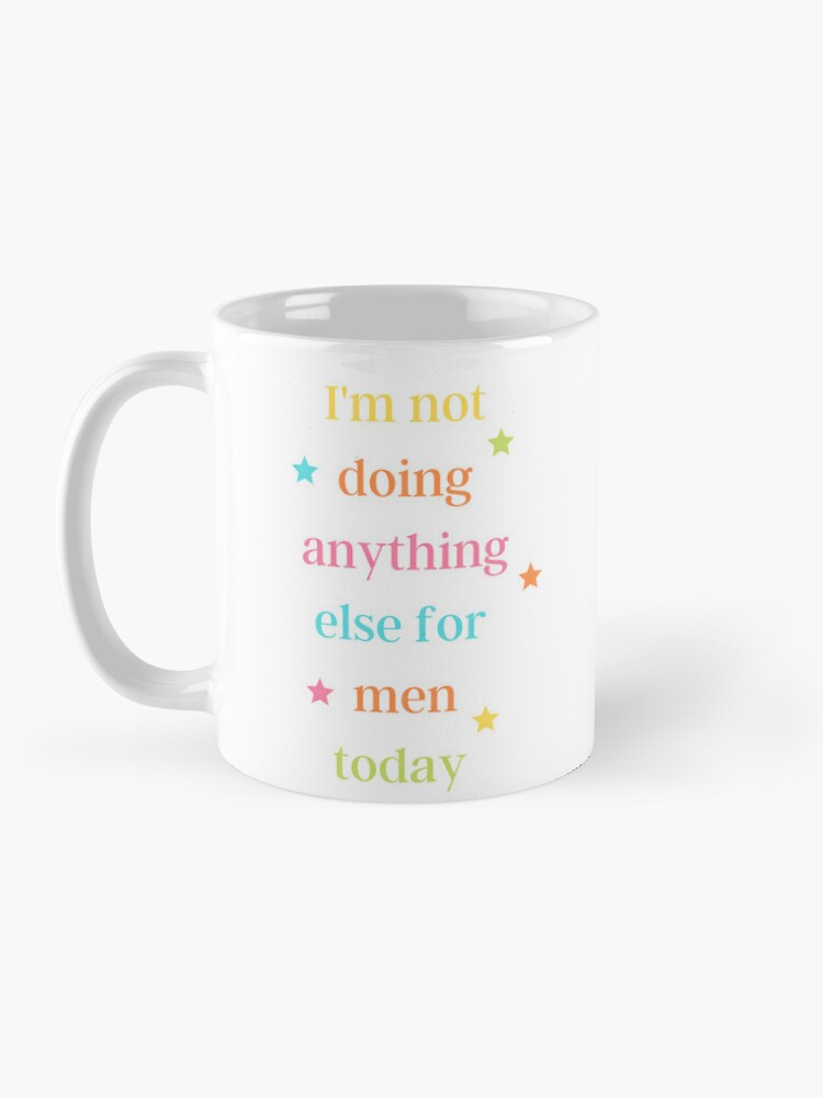 I'm Not Doing Anything Else For Men Today-Tall Travel Mug 20 oz – Teal Daisy