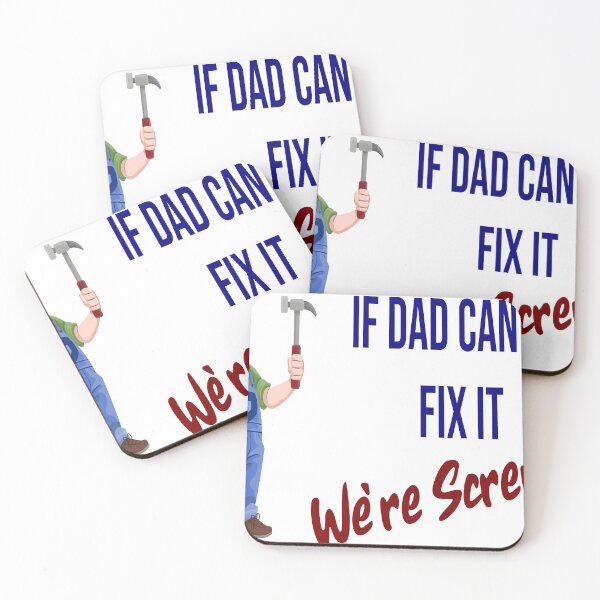 Item preview, If Dad Can't Fix it. We're Screwed! designed and sold by whytealistair.