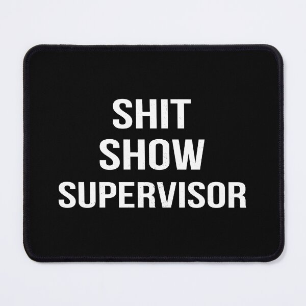 Item preview, shit show supervisor  designed and sold by fahimtshirt.