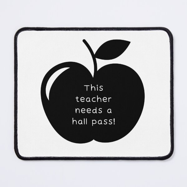 Item preview, This teacher needs a hall pass! designed and sold by hdupree12.
