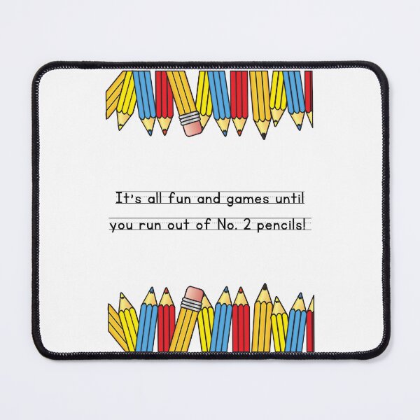 Item preview, It's all fun & games, until you run out of No.2 pencils! designed and sold by hdupree12.