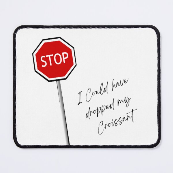 Item preview, Stop I Could've Dropped My Croissant | Light Background  designed and sold by embaarc.