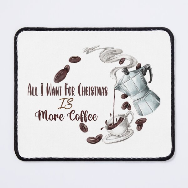 Item preview, all i want for christmas is more coffee designed and sold by Hatlof.