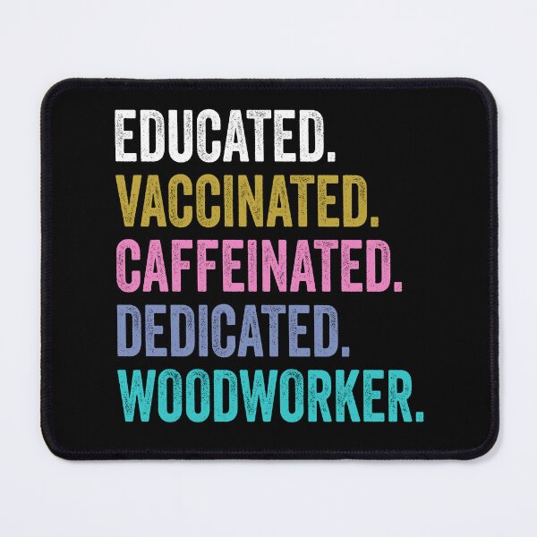 Item preview, Woodworker Shirt, Educated Dedicated Vaccinated Woodworker, Vaccinated Woodworker designed and sold by Dogs Geeky⭐⭐⭐⭐⭐.