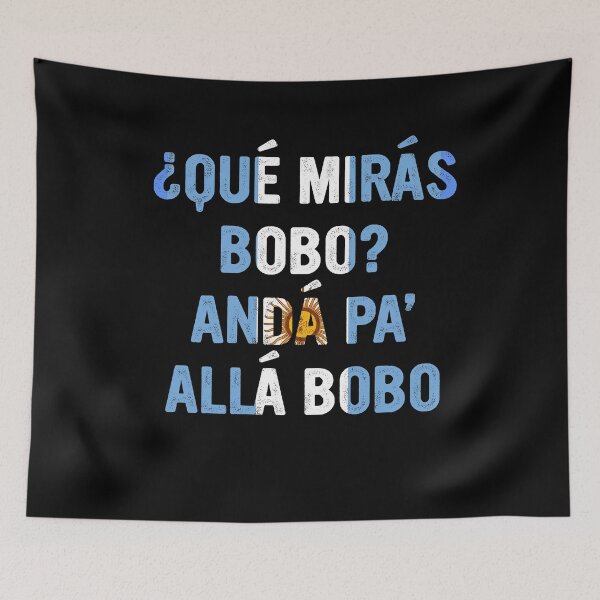 Item preview, qué mirás bobo, andá pa' allá funny speech  designed and sold by best-tshirtss.