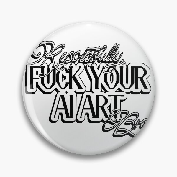 Item preview, Respectfully, Fuck Your AI Art, Bro designed and sold by SigneRJArts.