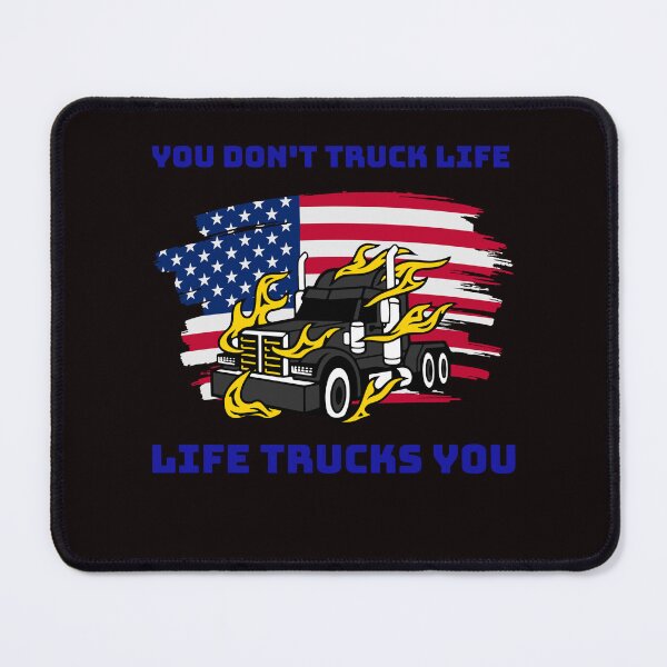 Item preview, American Trucker, You Don't Truck Life, Life Trucks You BlkB designed and sold by TeamsterLife.