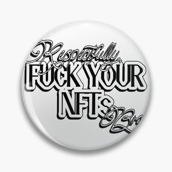 Item preview, Respectfully, Fuck Your NFTs, Bro designed and sold by SigneRJArts.