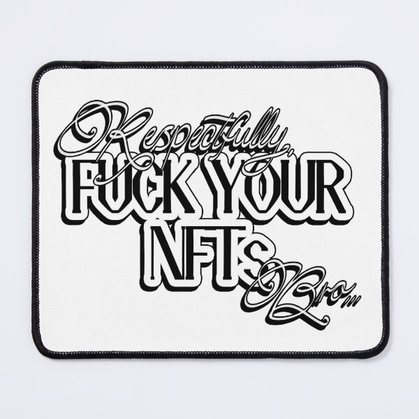 Item preview, Respectfully, Fuck Your NFTs, Bro designed and sold by SigneRJArts.